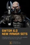 SWTOR 6.0 All New Armor Sets Guide