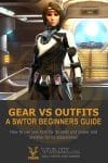 SWTOR Gear vs Outfits Guide
