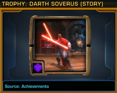 Achievements for Korriban Incursion (Empire) - Defeat Darth Soverus (Veteran)