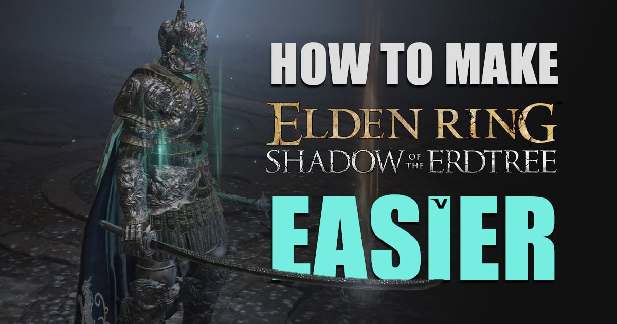How to make Elden Ring Shadow of the Erdtree Easier H1